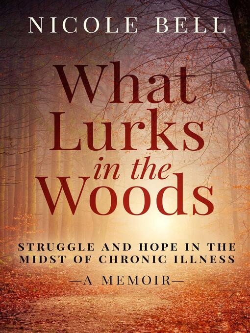 Title details for What Lurks in the Woods by Nicole Bell - Available